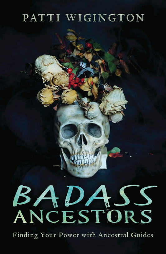 Badass Ancestors by Patti Wigington