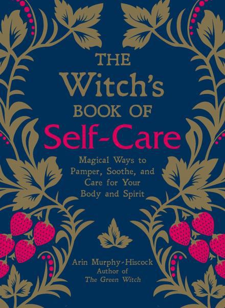 The Witch's Book of Self-Care by Arin Murphy-Hiscock