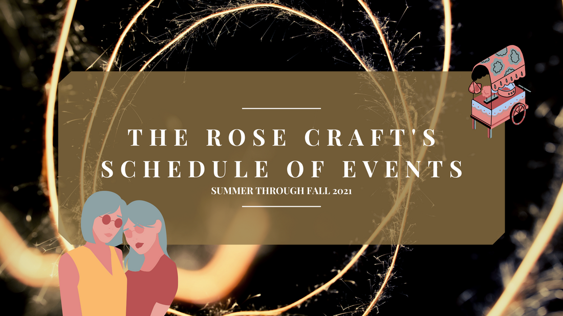 The Rose Craft’s Schedule of Events for 2021