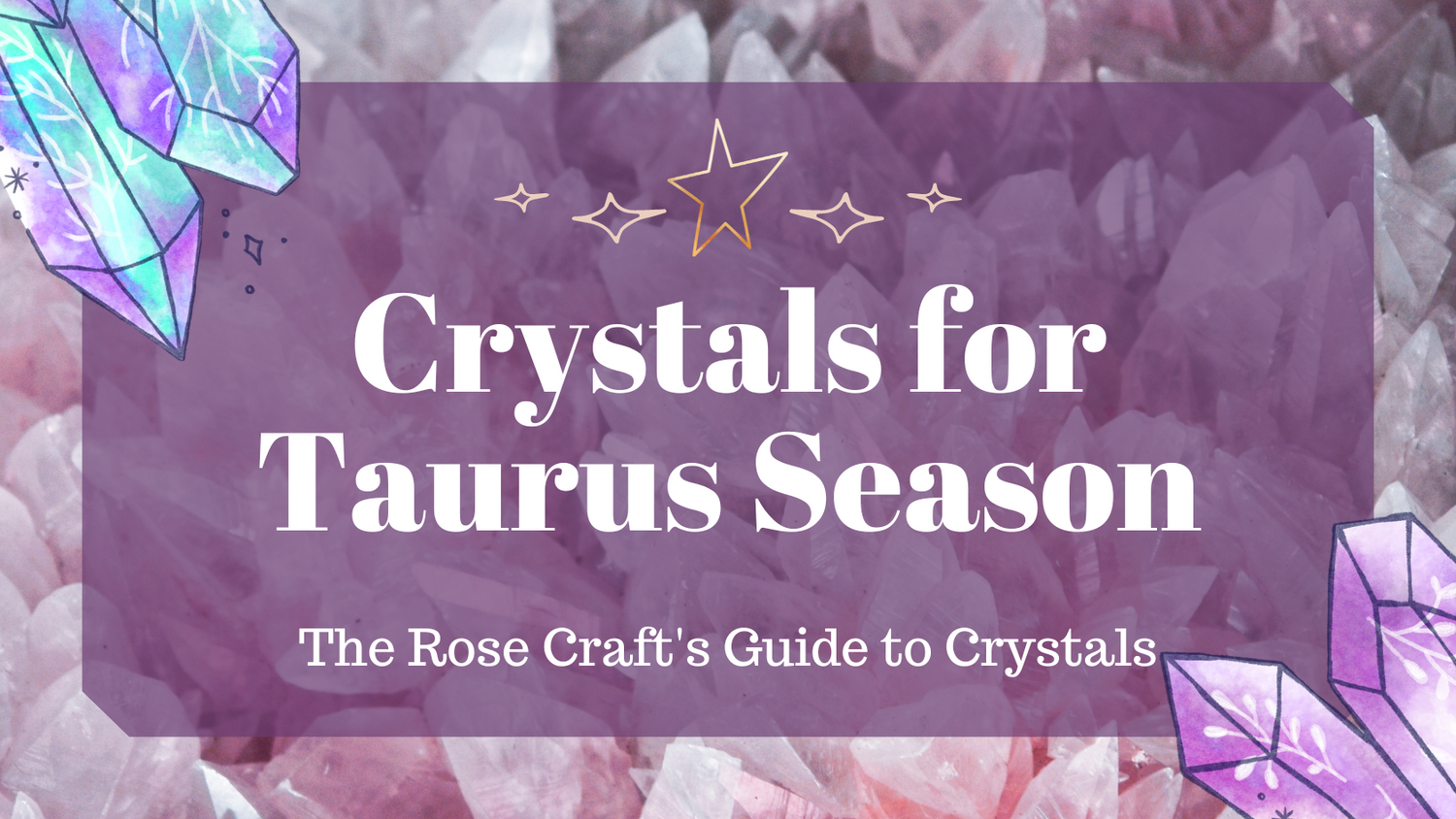 Crystals for Taurus Season The Rose Craft