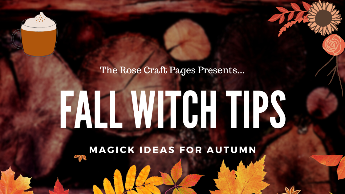 Fall Witch Tips – The Rose Craft