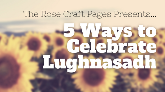 5 Ways to Celebrate Lughnasadh