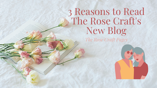 3 Reasons to Read The Rose Craft's New Blog