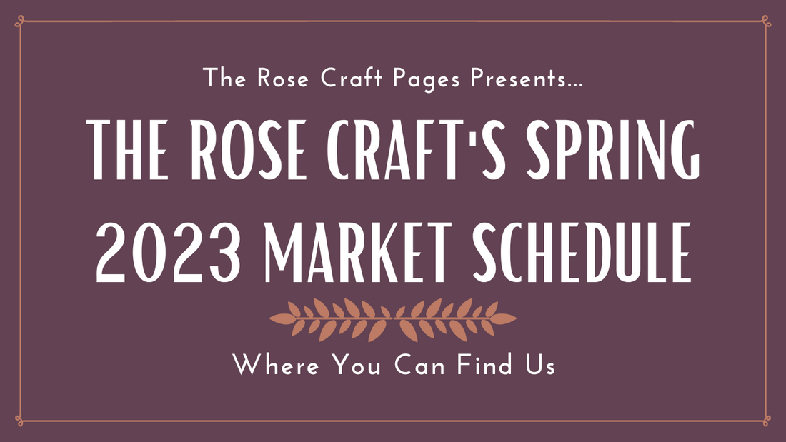 The Rose Craft’s Spring 2023 Market Schedule