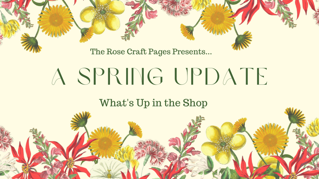 The Rose Craft’s Spring Update