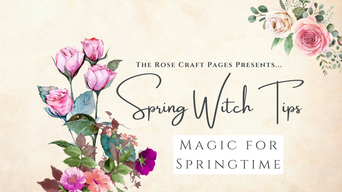 Spring Witch Tips – The Rose Craft