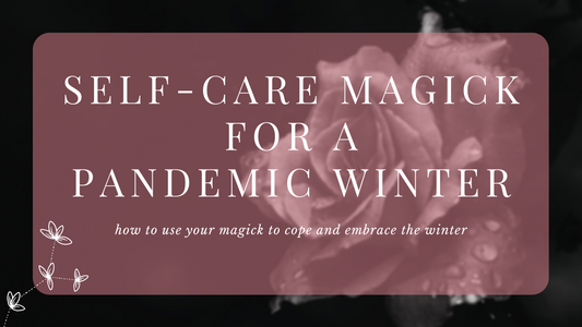 Self-Care Magick for a Pandemic Winter