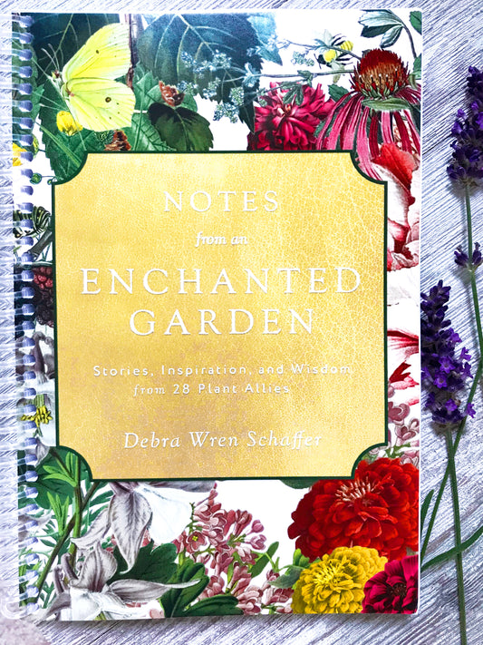Notes from An Enchanted Garden by Deb Schaffer
