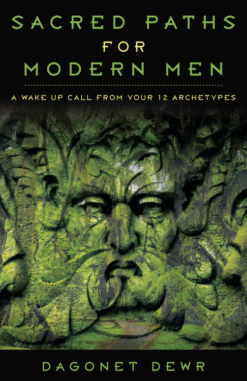 Sacred Paths for Modern Men by Dagonet Dewr