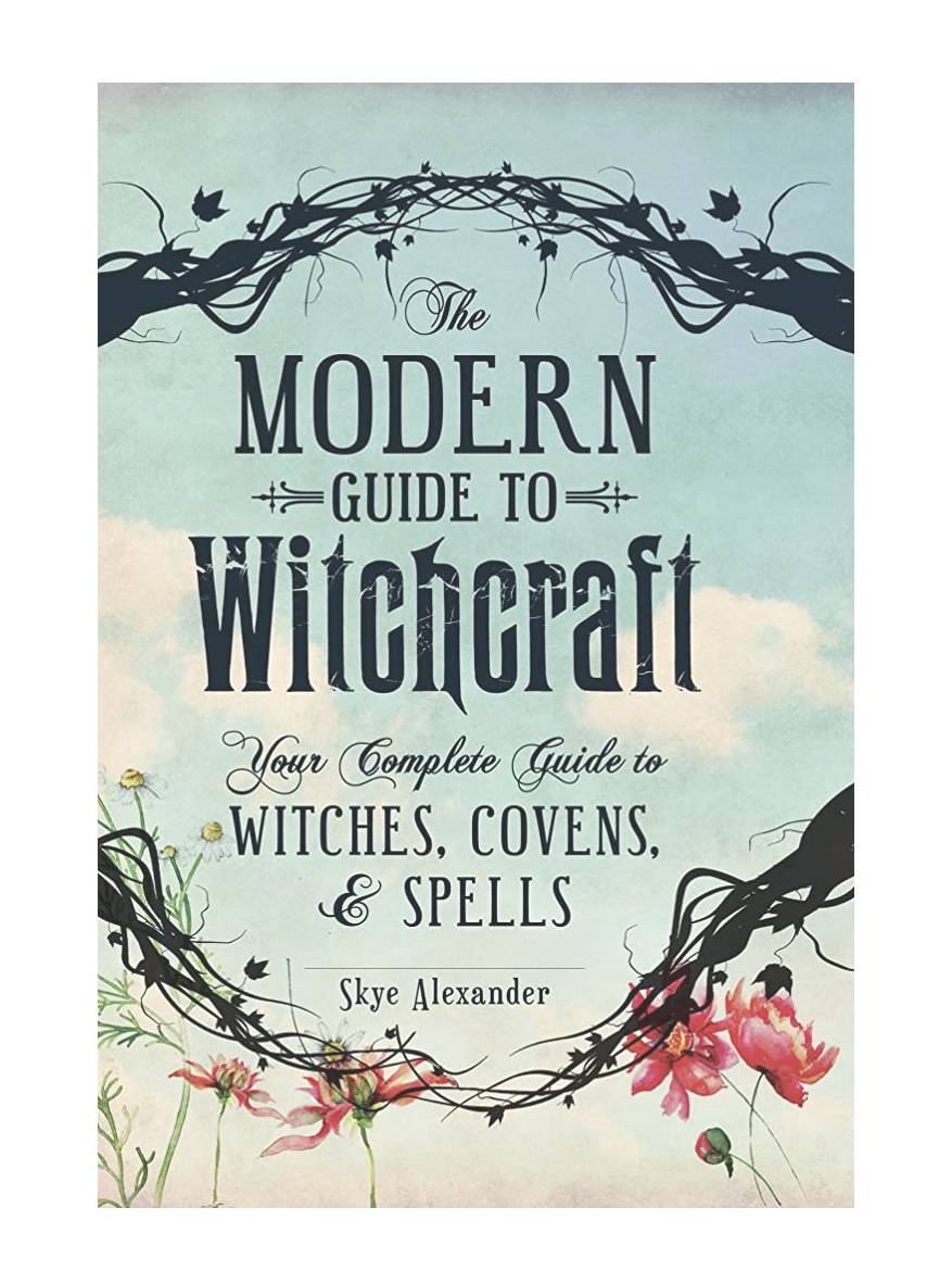 The Modern Guide to Witchcraft by Skye Alexander