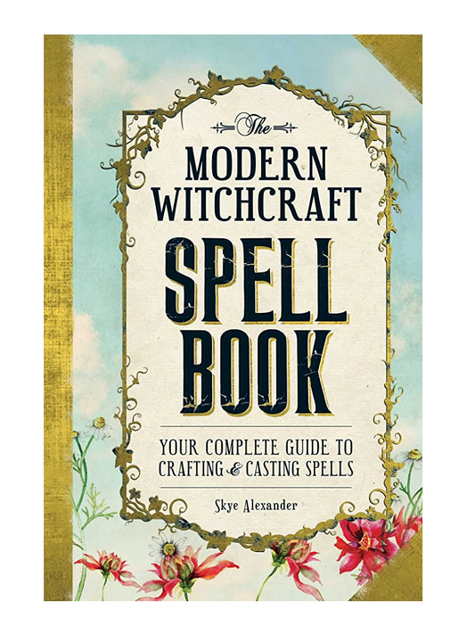 The Modern Witchcraft Spell Book by Skye Alexander