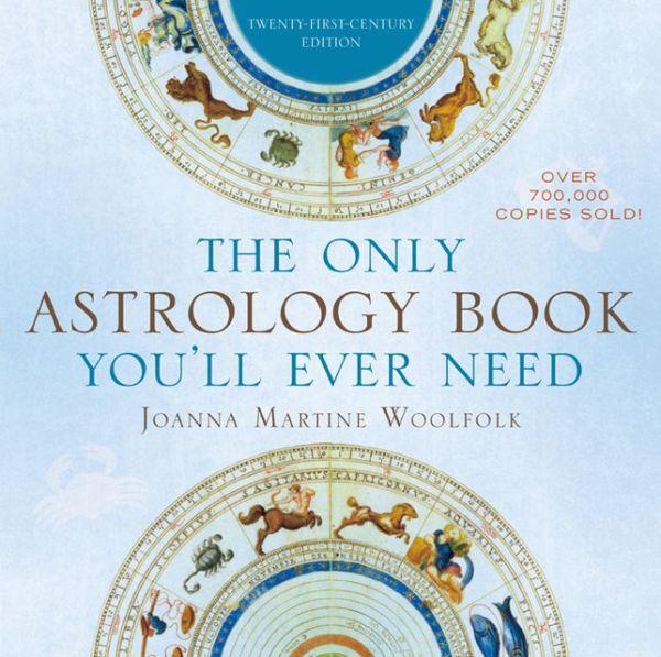 The Only Astrology Book You'll Ever Need by Joanna Woolfolk